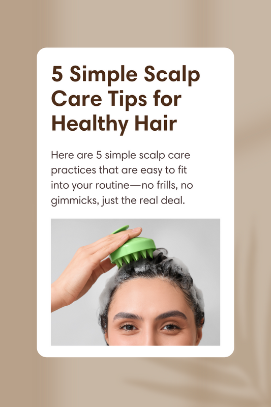 5 Simple Scalp Care Tips for Healthy Hair
